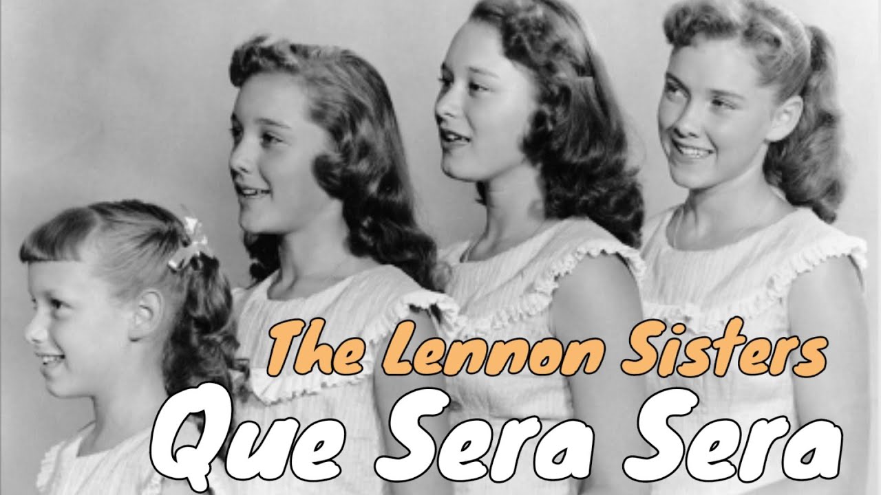 Que Sera Sera - Whenever Will be Will be | The Lennon Sisters - YouTube