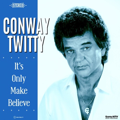 Stream Conway Twitty | Listen to It's Only Make Believe playlist online for free on SoundCloud