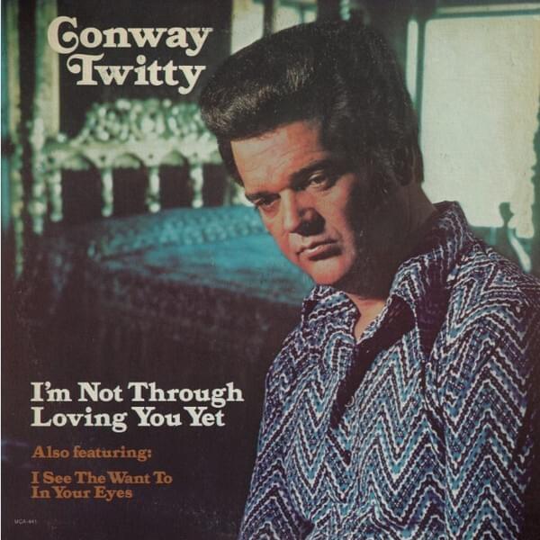 Conway Twitty – I See the Want to in Your Eyes Lyrics | Genius Lyrics
